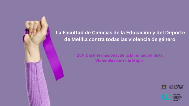 La Facultad de Ciencias de la Educación y del Deporte de Melilla contra la violencia de género La Facultad de Ciencias de la Educación y del Deporte de Melilla contra la violencia de género