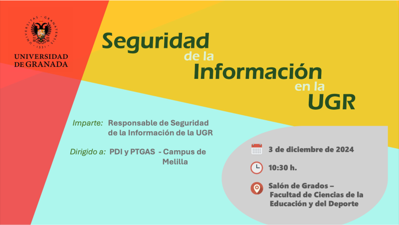 Charla sobre la seguridad de la información en la Universidad de Granada Charla sobre la seguridad de la información en la Universidad de Granada